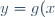 y = g (x)